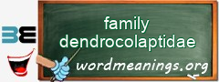 WordMeaning blackboard for family dendrocolaptidae